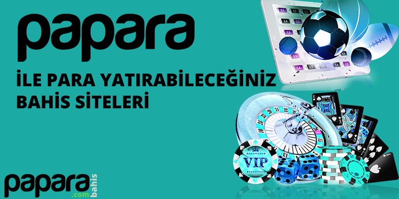 Papara ile Para Yatırma bahiscinim.com