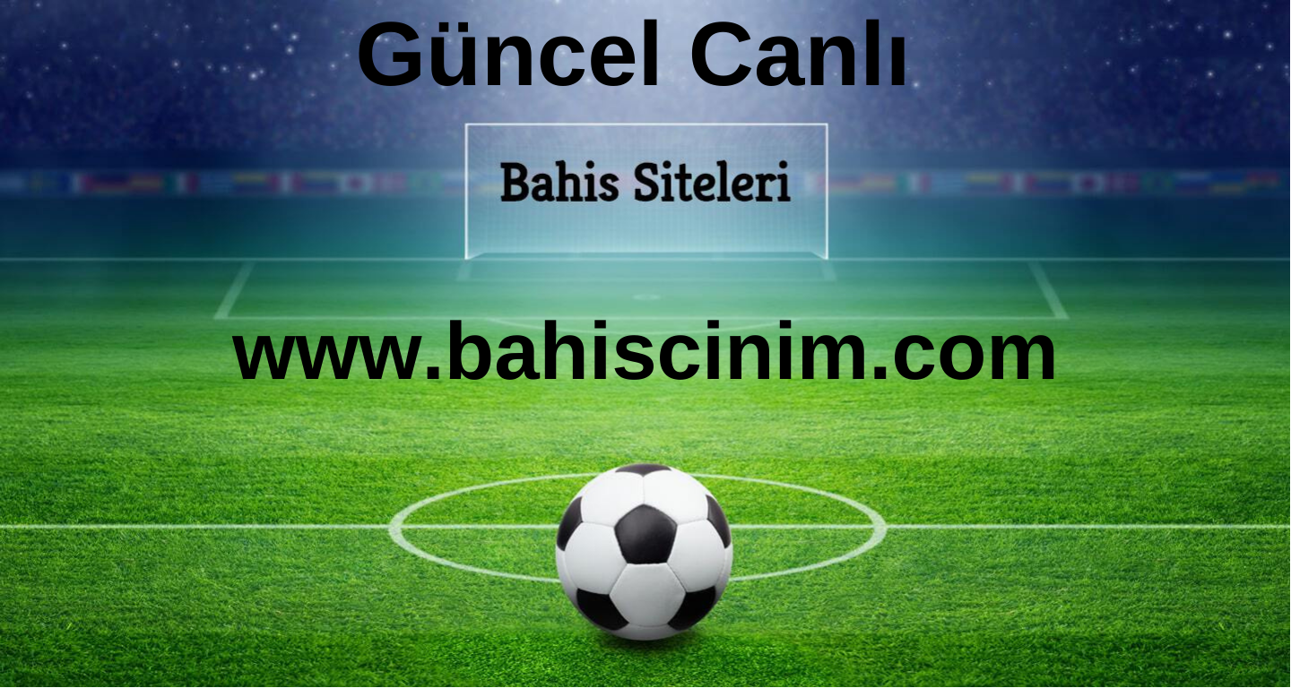 Güncel Canlı Bahis Siteleri www.bahiscinim.com