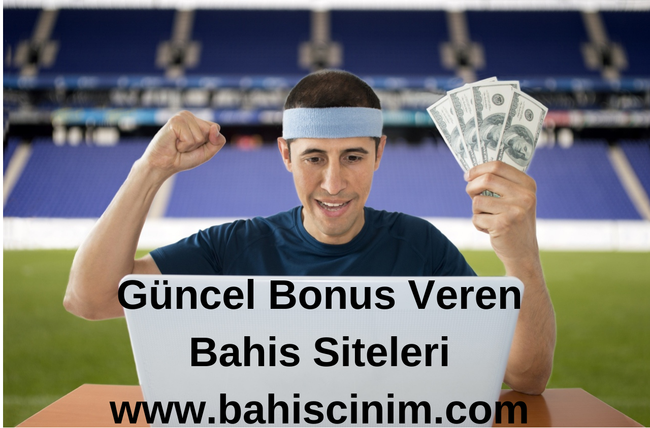 Güncel Bonus Veren Bahis Siteleri www.bahiscinim.com